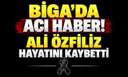 Biga’da acı haber! Ali Özfiliz hayatını kaybetti