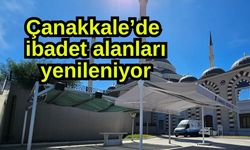 Çanakkale’de ibadet alanları yenileniyor