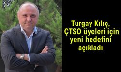 Turgay Kılıç, ÇTSO üyeleri için yeni hedefini açıkladı