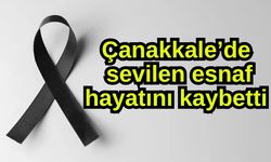 Çanakkale’de sevilen esnaf hayatını kaybetti